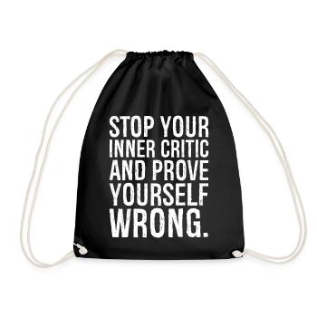stop your inner critic and prove yourself wrong - Turnbeutel - Schwarz - Vorne