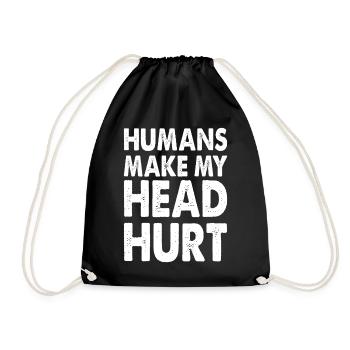 Humans Make My Head Hurt - Drawstring Bag - black - Front