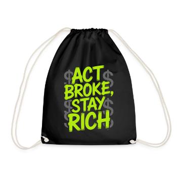 Act Broke Stay Rich Minimalist Frugalist Reich - Turnbeutel - Schwarz - Vorne