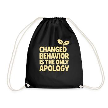 Changed Behavior Is The Only Apology Mindfulness - Drawstring Bag - black - Front