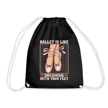 Ballet Is Like Dreaming With Your Feet Dance Sport - Drawstring Bag - black - Front
