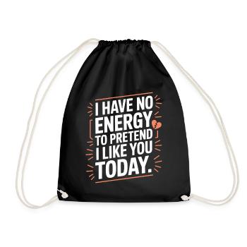 I Have No Energy To Pretend I Like You Today Office - Drawstring Bag - black - Front