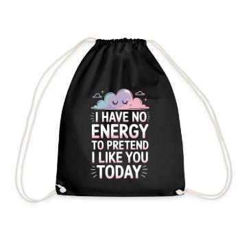 I Have No Energy To Pretend I Like You Today Office - Drawstring Bag - black - Front
