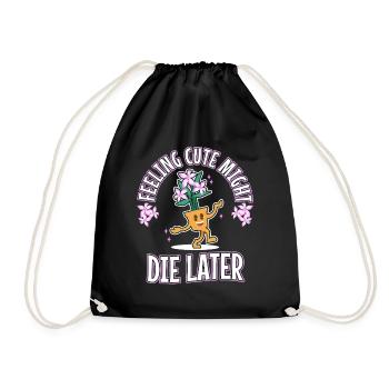 Feeling Cute Might Die Later plant - Drawstring Bag - black - Front