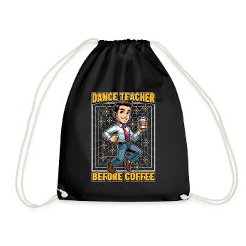 Dance Teacher Before Choreography Coffee Lover - Drawstring Bag - black - Front
