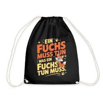 Fuchs Spruch Ein Fuchs Muss Tun Was Fuchs Tun Muss - Turnbeutel - Schwarz - Vorne