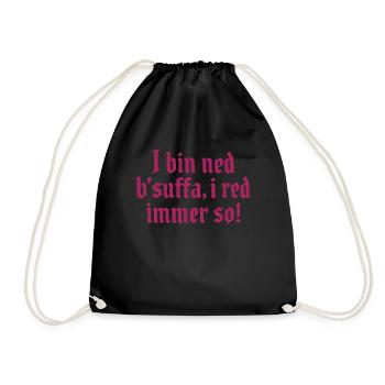 I bin ned bsuffa, i red immer so! - Turnbeutel - Schwarz - Vorne