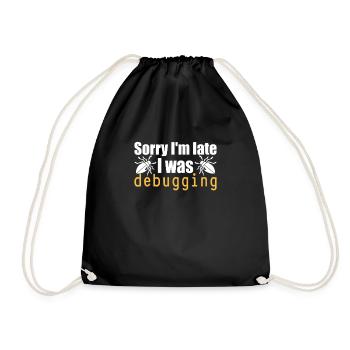 Sorry I’m late, I was debugging - Turnbeutel - Schwarz - Vorne