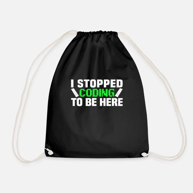 I stopped coding to be here - Turnbeutel - Schwarz