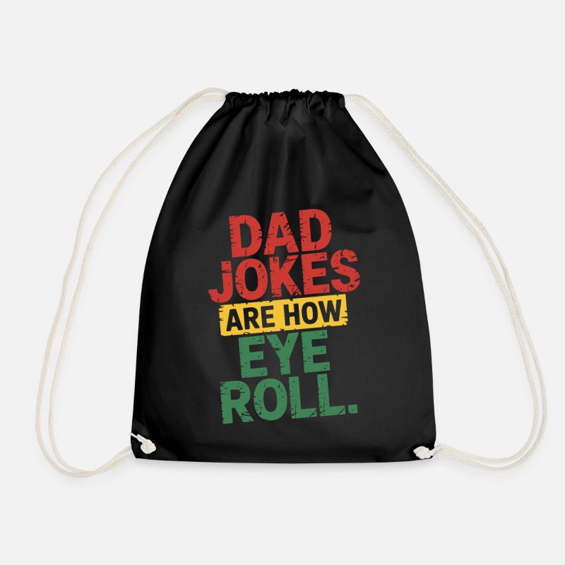 Dad Jokes Are How Eye Roll - Drawstring Bag - black