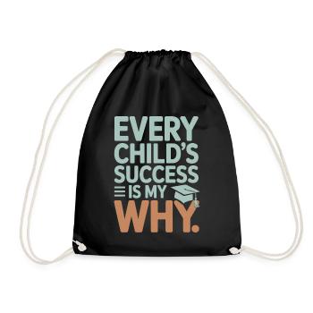 Every Success of a Child Is My Why Teacher - Drawstring Bag - black - Front