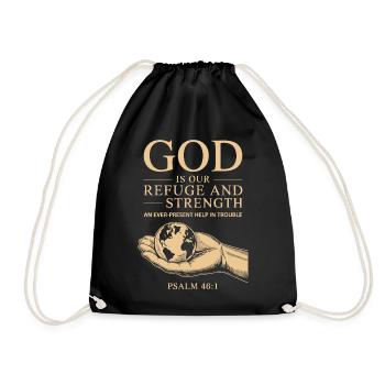 God Is Our Refuge and Strength – Psalm 46:1 - Drawstring Bag - black - Front