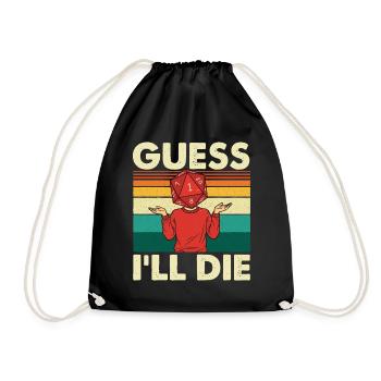 Guess I’ll Die Funny RPG Quote for Tabletop Gamers - Drawstring Bag - black - Front