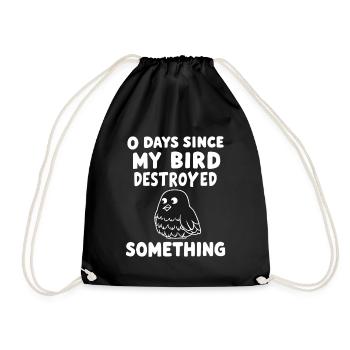 0 Days Since My Bird Destroyed Something Fun - Drawstring Bag - black - Front