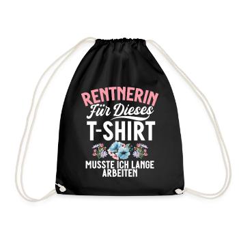 Rentnerin Für Dieses T-Shirt Musste Ich Arbeiten - Turnbeutel - Schwarz - Vorne