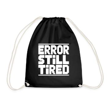 Error Still Tired - Drawstring Bag - black - Front