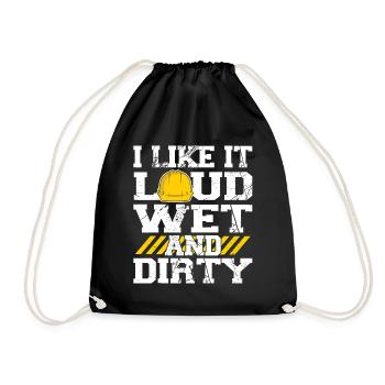 I Like It Loud Dirty Saying Construction Site Men - Turnbeutel - Schwarz - Vorne