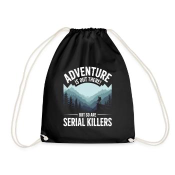 Adventure Is Out There Serial Killers - Drawstring Bag - black - Front