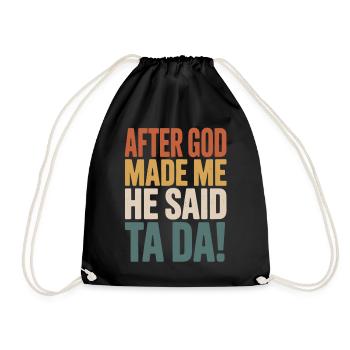 After God Made Me He Said Ta Da - Drawstring Bag - black - Front
