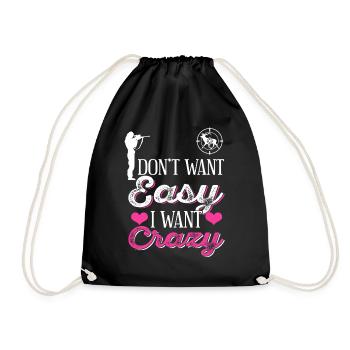 Don't Want Easy I Want Crazy Hunting Vibe - Drawstring Bag - black - Front
