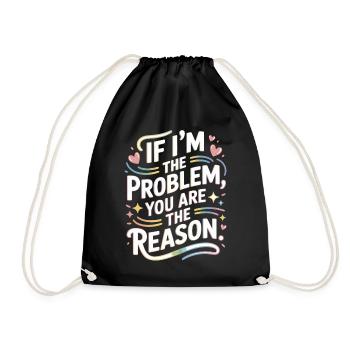 If I'm The Problem You Are The Reason Resilienz - Turnbeutel - Schwarz - Vorne