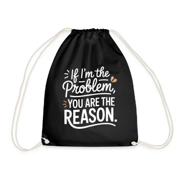 If I'm The Problem You Are The Reason Resilience - Drawstring Bag - black - Front