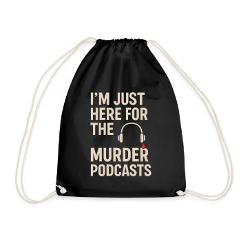 I'm Just Here for the Murder Podcasts – True Crime - Drawstring Bag - black - Front
