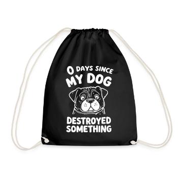 0 Days Since My Dog Destroyed Something Fun - Drawstring Bag - black - Front