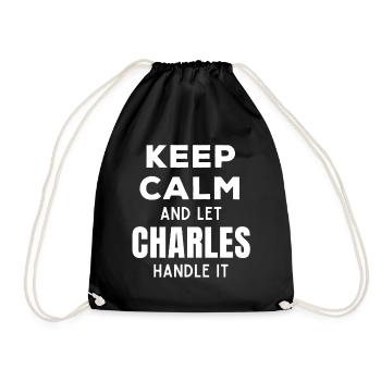 Keep Calm Lass Charles das regeln Lustiger Spruch - Turnbeutel - Schwarz - Vorne
