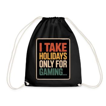 I take holidays only for gaming For Gamers - Drawstring Bag - black - Front