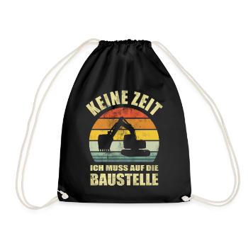 Keine Zeit Ich Muss Auf Die Baustelle - Turnbeutel - Schwarz - Vorne