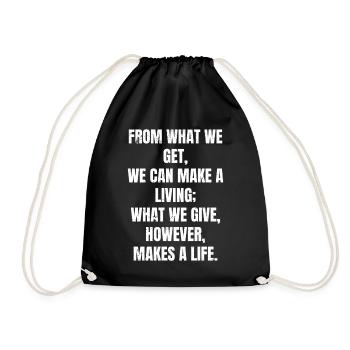 from what we get we can make a living what we give - Turnbeutel - Schwarz - Vorne