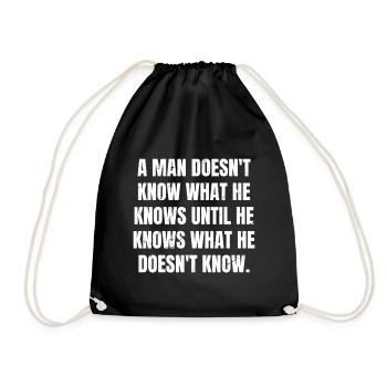 a man doesn't know what he knows until he knows - Turnbeutel - Schwarz - Vorne