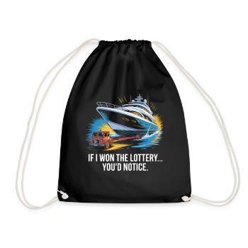 Funny If I Won The Lottery You’d Notice Yacht boat - Turnbeutel - Schwarz - Vorne
