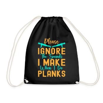 Fitness Fanatics Ignore The Sounds Make Planks - Drawstring Bag - black - Front