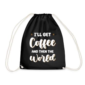 Kaffee zuerst, dann die Welt - Turnbeutel - Schwarz - Vorne