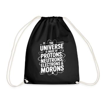 The Universe is Made of Morons - Drawstring Bag - black - Front