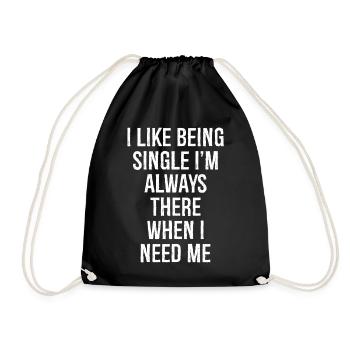 I like being single I'm always there when I need - Drawstring Bag - black - Front