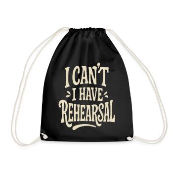 I Can't I Have Rehearsal - Funny Theatre - Drawstring Bag - black - Front