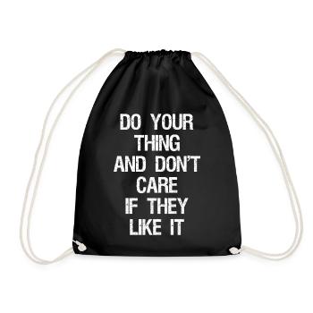 do your thing and don't care if they like it - Drawstring Bag - black - Front