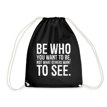 be who you want to be not what others want to see - Drawstring Bag - black - Front