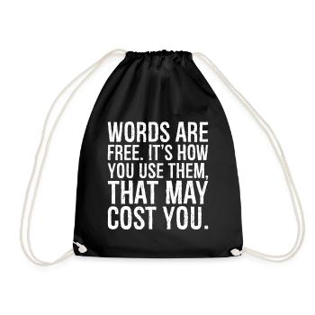 words are free it's how you use them that may cost - Drawstring Bag - black - Front