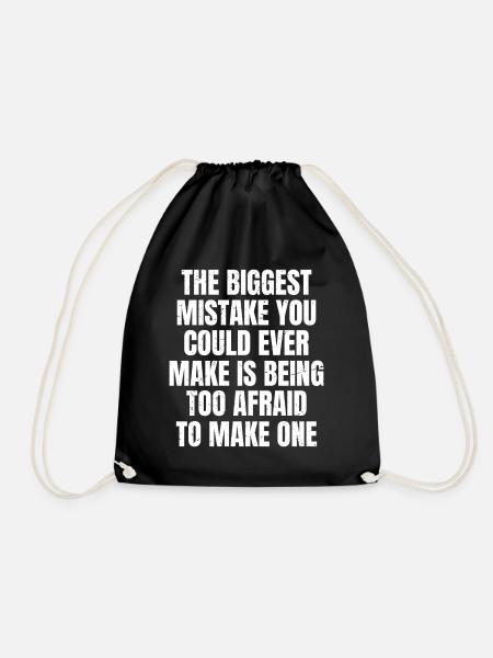 the biggest mistake you could ever make is being - Turnbeutel - Schwarz