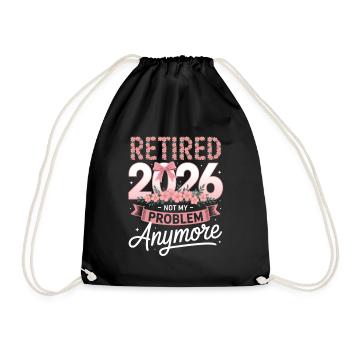 Retired 2026 Not My Problem Anymore - Drawstring Bag - black - Front