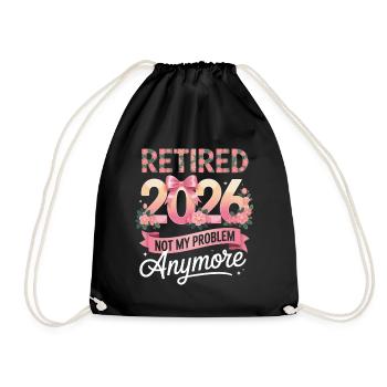 Retired 2026 Not My Problem Anymore - Drawstring Bag - black - Front