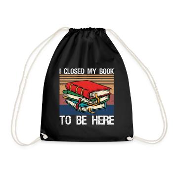 I closed my book to be here - Drawstring Bag - black - Front