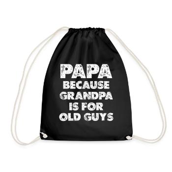 Papa because Grandpa is for old Guys - Drawstring Bag - black - Front