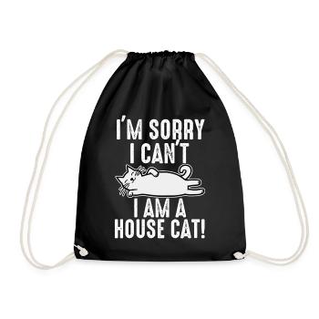 I'm Sorry I Can't I Am A House Cat - Drawstring Bag - black - Front