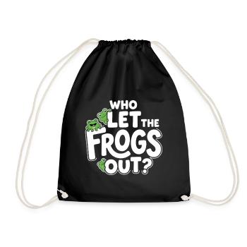 Who Let the Frogs Out? - Lustiges Frosch - Turnbeutel - Schwarz - Vorne