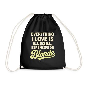 Everything I Love Illegal Expensive Blonde Männer - Turnbeutel - Schwarz - Vorne